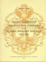 Indici analitici degli atti e dellepubblicazioni della accademia Roveretano degli agiati 1824-1980