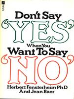 Don't say Yes when you want say No