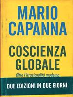 Coscienza globale. Oltre l'irrazionalità moderna