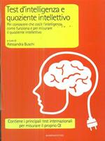 Test d'intelligenza e quoziente intellettivo. Per conoscere che cos'è l'intelligenza, come funziona e per misurare il quoziente intellettivo