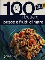 100 ricette di pesce e frutti di mare