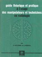 Guide theorique et pratique à l'usage des manipulateurs et techniciens en radiologie