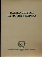 Danilo Vettori. La figura e l'opera