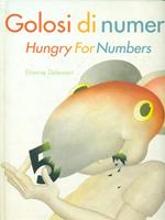 Golosi di numeri-Hungry for numbers. Ediz. bilingue