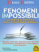 Fenomeni impossibili. La verità scientifica sugli eventi para-normali