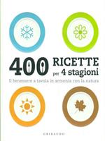 400 ricette per 4 stagioni