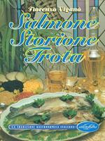 Salmone, storione, trota. Ediz. illustrata