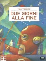 Due giorni alla fine