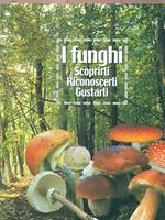 I funghi scoprirli riconoscerli gustarli