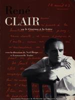 Rene Clair ou le Cinema a la lettre