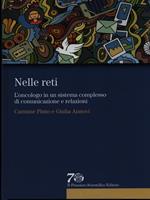 Nelle reti. L'oncologo in un sistema complesso di comunicazione e relazioni