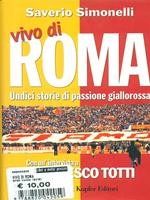 Vivo di Roma. Unidici storie di passione giallorossa. Con un'intervista a Francesco Totti