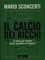 Il calcio dei ricchi. Si potrà più vincere senza spendere un tesoro?