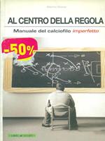 Al centro della regola. Manuale del calciofilo imperfetto