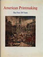 American Printmaking. The First 150 Years