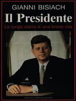 Il Presidente. la lunga storia di una breve vita