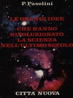 Le grandi idee che hanno rivoluzionato la scienza nell'ultimo secolo