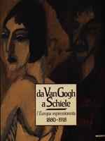 Da Van Gogh a Schiele. L'Europa espressionista 1880-1918