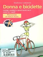 Donna e biciclette. Consigli, aneddoti e spunti tecnici con il vento tra i capelli