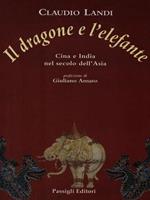 Il dragone e l'elefante. Cina e India nel secolo dell'Asia