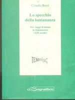 Lo specchio della lontananza. Tre viaggi di donne in Sudamerica (XIX secolo)