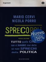 Sprecopoli. Tutto quello che non vi hanno mai detto sui nuovi sprechi della politica