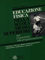 Educazione fisica nella Scuola Media Superiore. con floppy disk