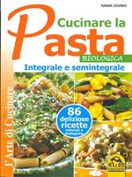 Cucinare la pasta biologica, integrale e semintegrale