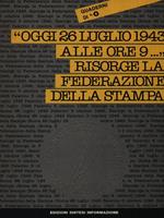 Oggi 26 luglio 1943 alle ore 9..