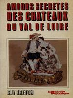 Amours secretes des chateaux du Val de Loire
