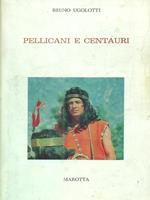 Pellicani e centauri