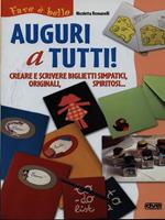 Auguri a tutti! Creare e scrivere biglietti simpatici, originali, spiritosi...