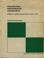 Psichiatria, psicoanalisi, sociologia. Riflessioni epistemologiche sulle scienze umane