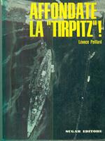 Affondate la ''Tirpitz''!