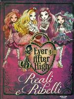 Ever after high Reali Ribelli