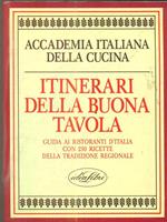 Accademia Italiana della Cucina. Itinerari della buona tavola