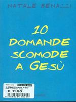 10 domande scomode a Gesù