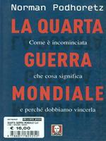 La quarta guerra mondiale. Come è incominciata, che cosa significa e perché dobbiamo vincerla