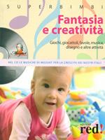 Fantasia e creatività. Giochi, giocattoli, favole, musica, disegno e altre attività. Con CD Audio