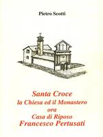 Santa Croce la Chiesa ed il Monastero ora Casa di Riposo Francesco Pertusati