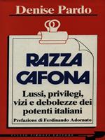 Razza cafona. Lussi, privilegi, vizi e debolezze dei potenti italiani