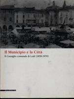 Il municipio e la città Il Consiglio Comunale di Lodi 1859-1970