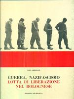 Guerra, nazifascismo, lotta di liberazione nel bolognese. fotostoria