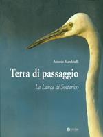 Terra di passaggio. La lanca di Soltarico. Ediz. illustrata