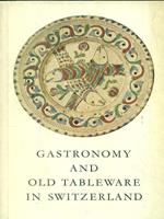 Gastronomy and old tableware in switzerland