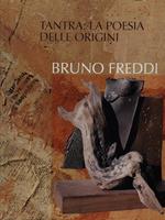 Bruno Freddi. Tantra: la poesia delle origini