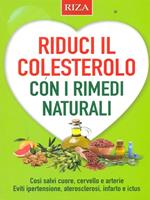 Riduci il colesterolo con i rimedi naturali