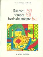 Racconti folli sempre folli fortissimamente folli