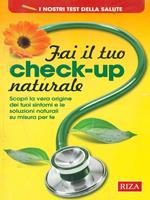 Fai il tuo check-up naturale. Scopri la vera origine dei tuoi sintomi e le soluzioni naturali su misura per te