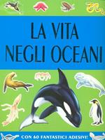 La vita negli oceani. Con sticker